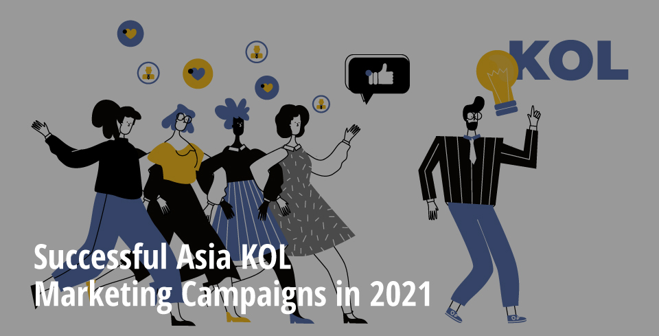 Asia KOL Marketing Campaigns 2021
