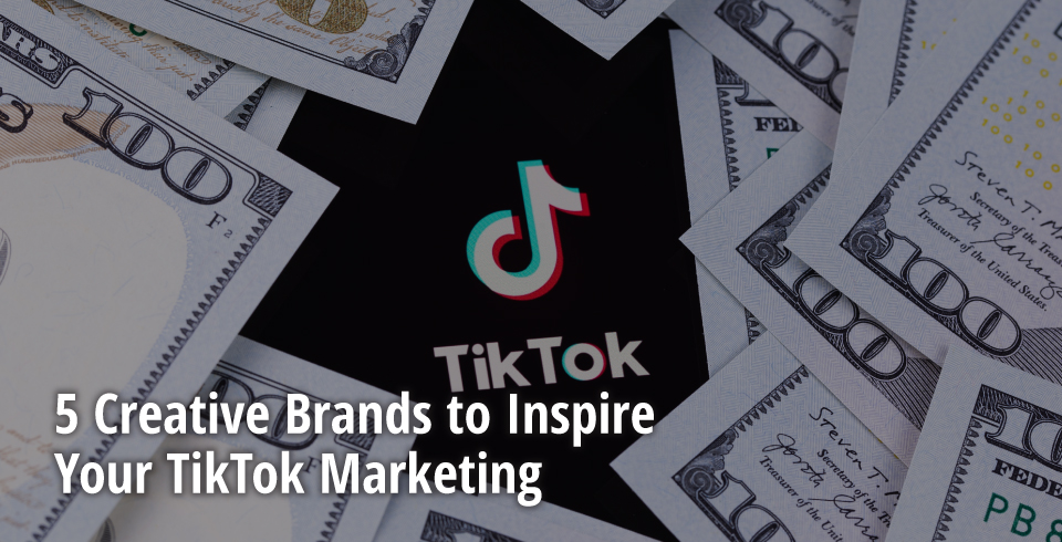 AsiaPac_5 Creative Brands to Inspire Your TikTok Marketing_EN.jpg