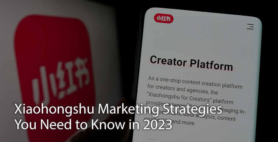 AsiaPac_xhs-marketing-strategies-you-need-to-know-in-2023_EN.jpg